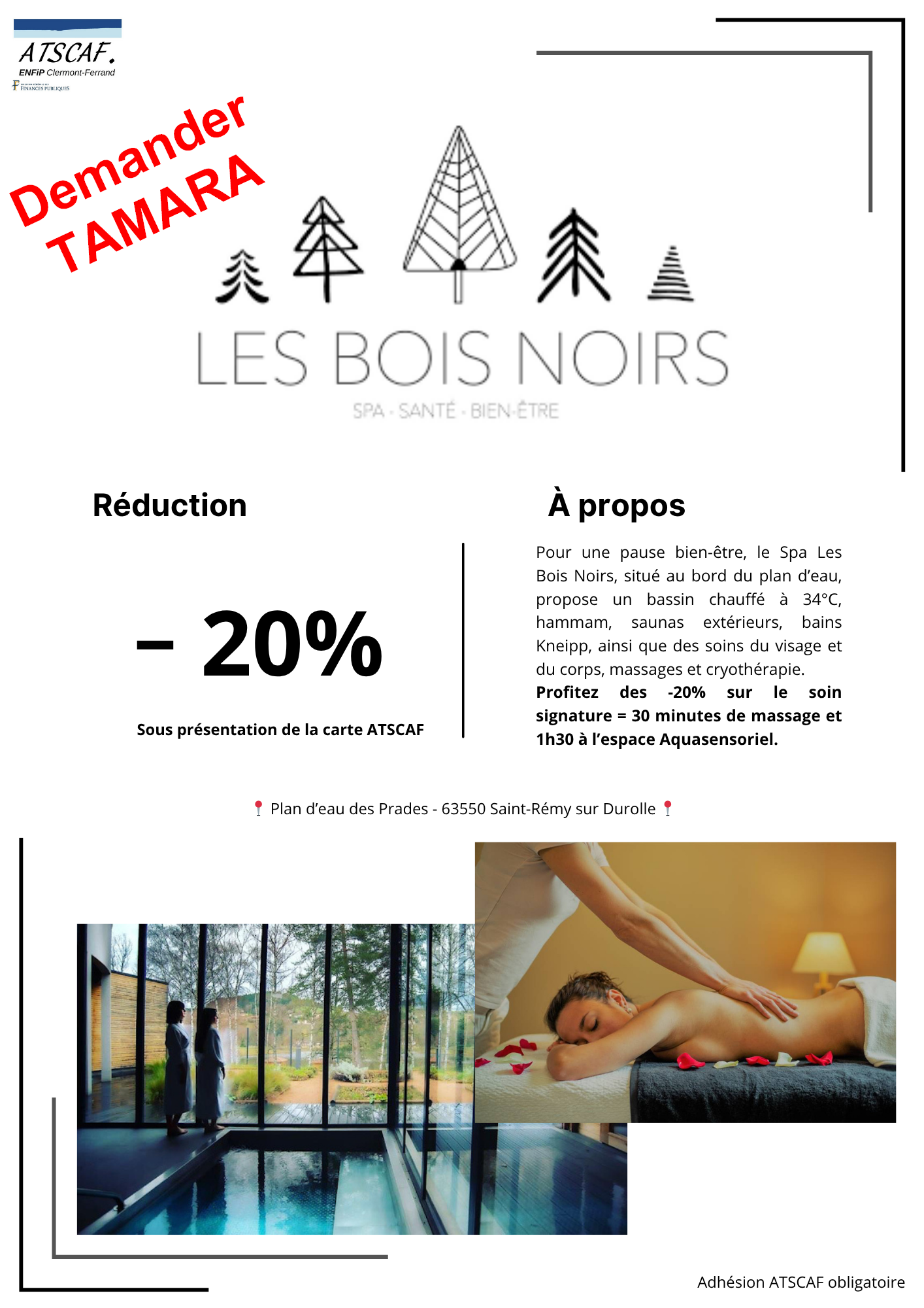 Les Bois Noirs : -20 % sur le soin signature (30 minutes de massage et 1h30 à l'espace Aquasensoriel). Demander Tamara.
